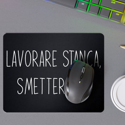 Tappetino Mouse Lavorare Stanca Smettere No - 18x23cm
